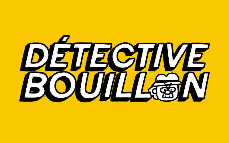Détective Bouillon